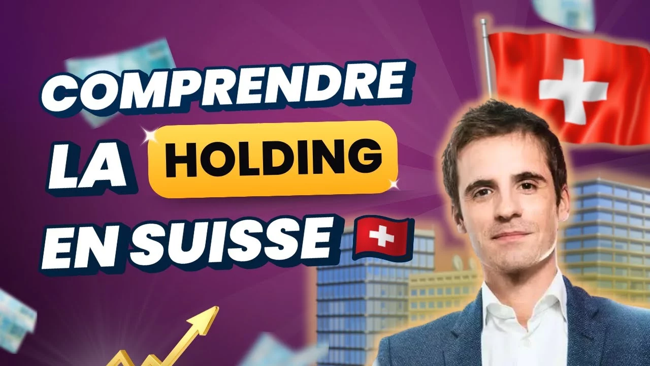 Vidéo : comprendre la holding en Suisse avec Romain Prieur